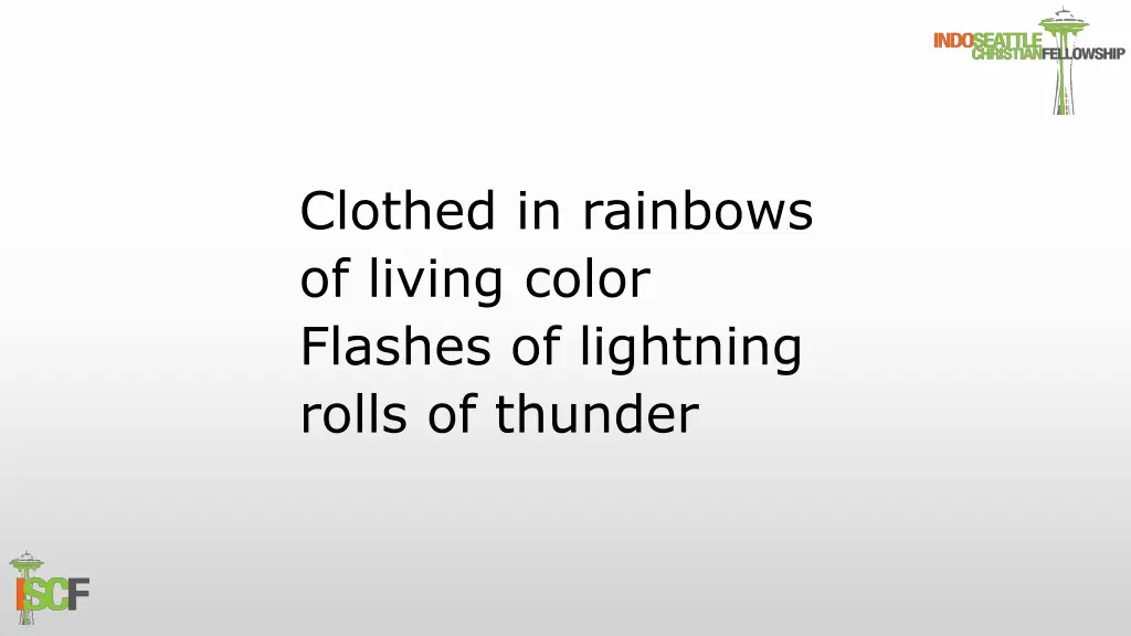 clothed in rainbows of living color flashes