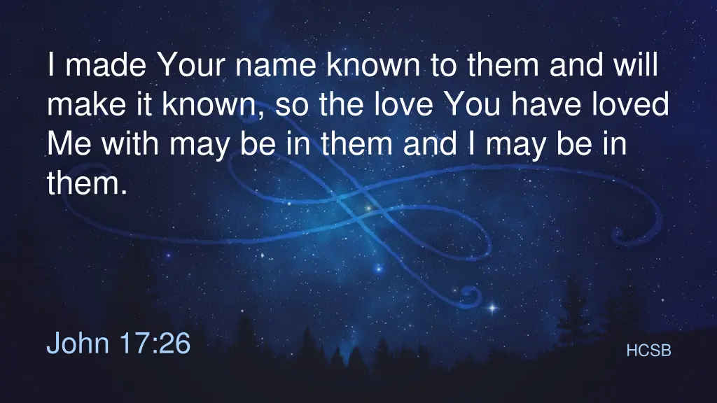 i made your name known to them and will make