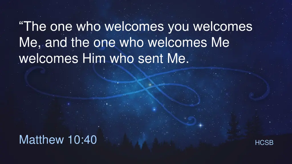 the one who welcomes you welcomes