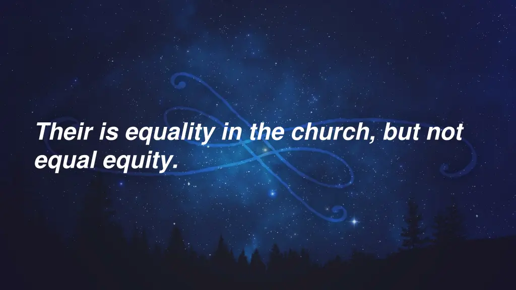 their is equality in the church but not equal