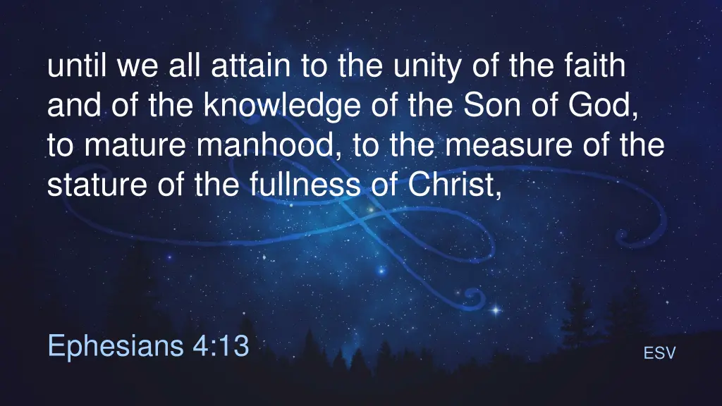 until we all attain to the unity of the faith