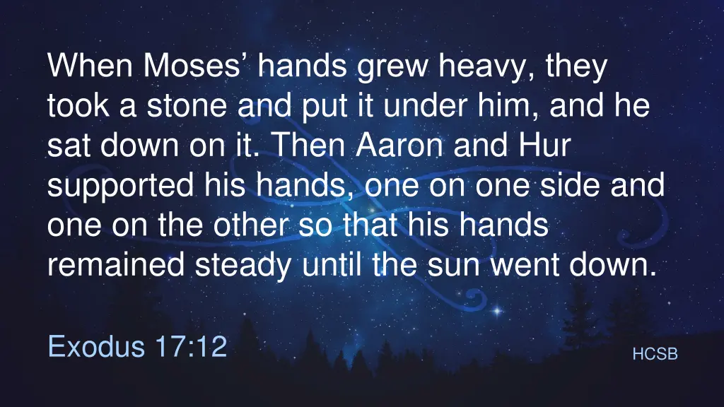 when moses hands grew heavy they took a stone