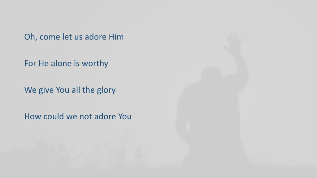 oh come let us adore him