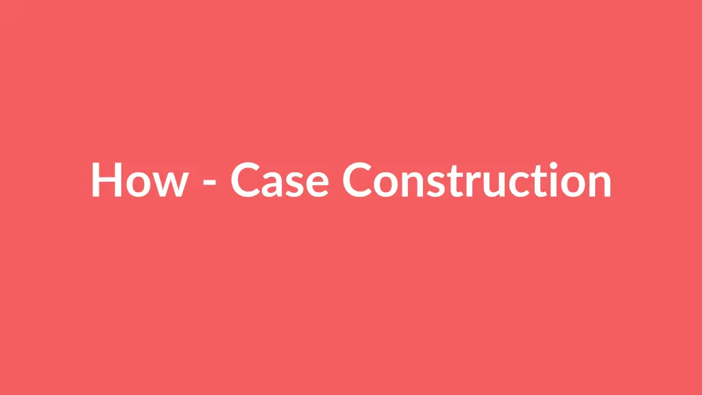 how case construction