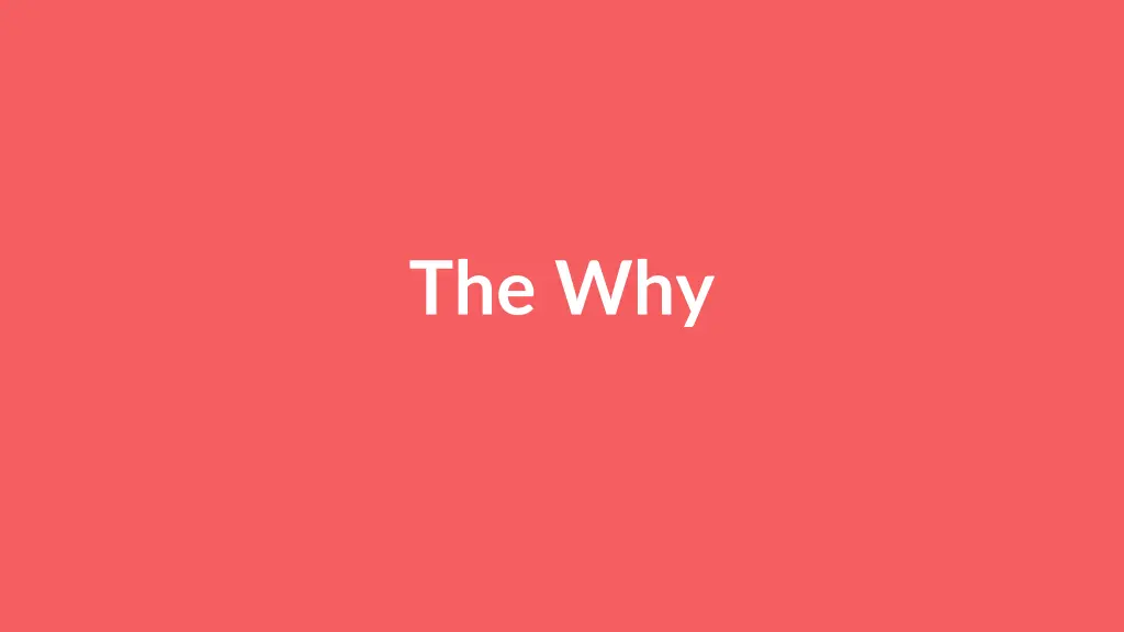 the why