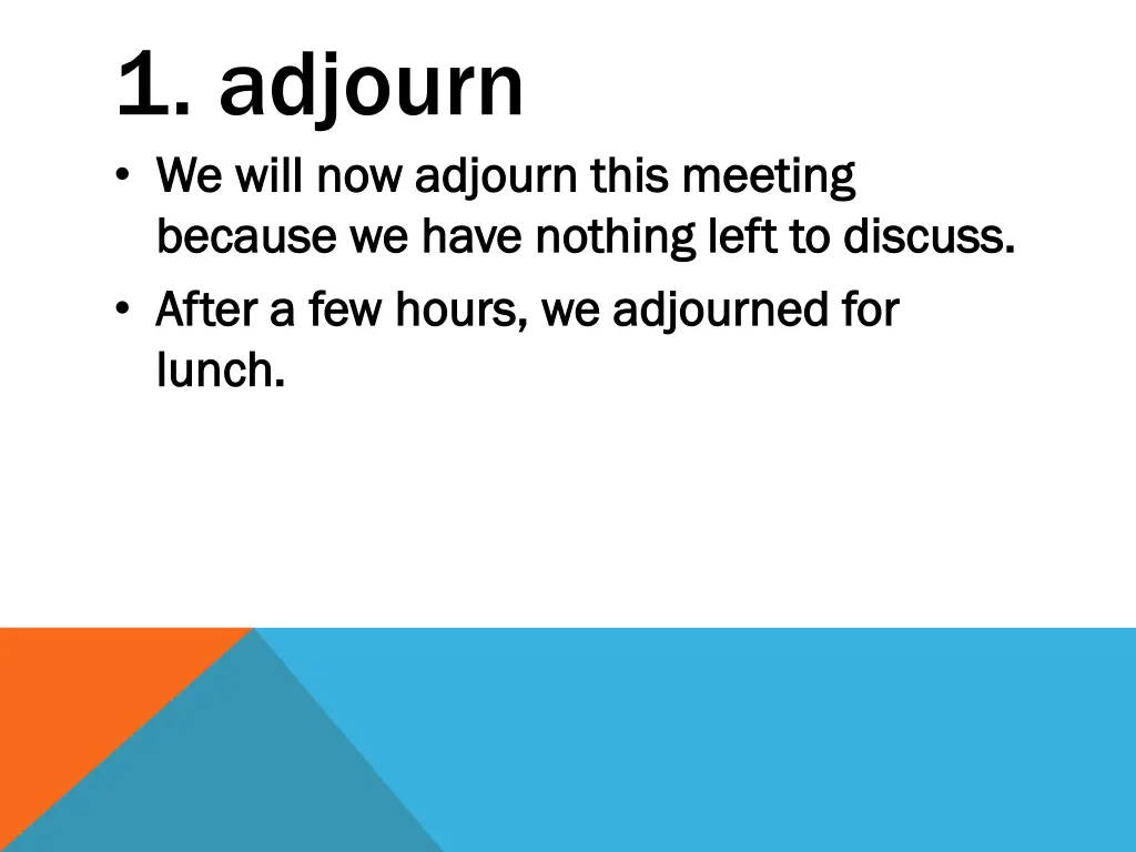 1 adjourn we will now adjourn this meeting