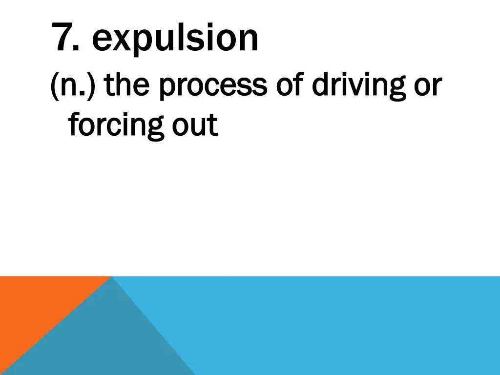 7 expulsion n the process of driving