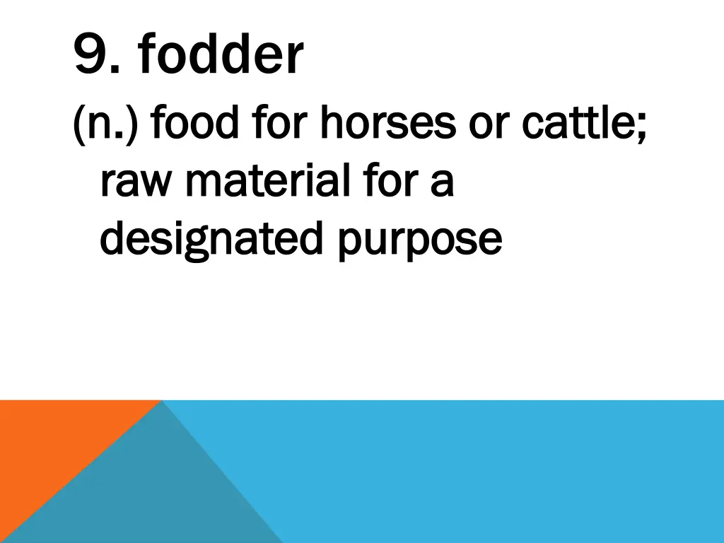 9 fodder n food for horses or cattle n food