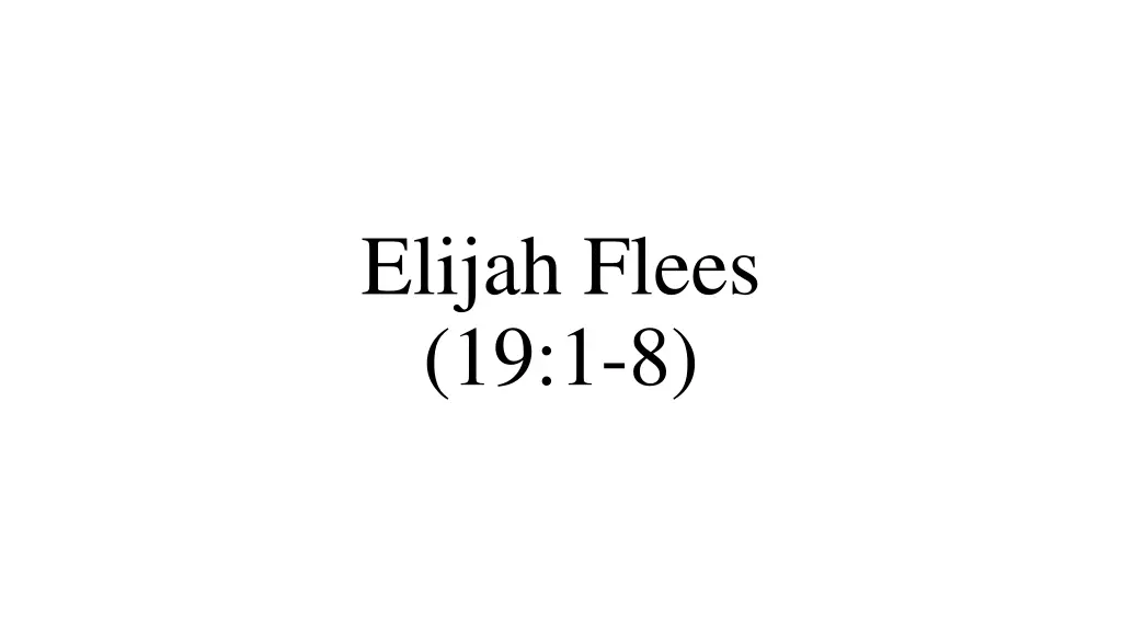 elijah flees 19 1 8 1