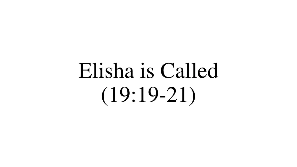 elisha is called 19 19 21