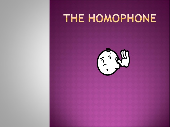 the homophone