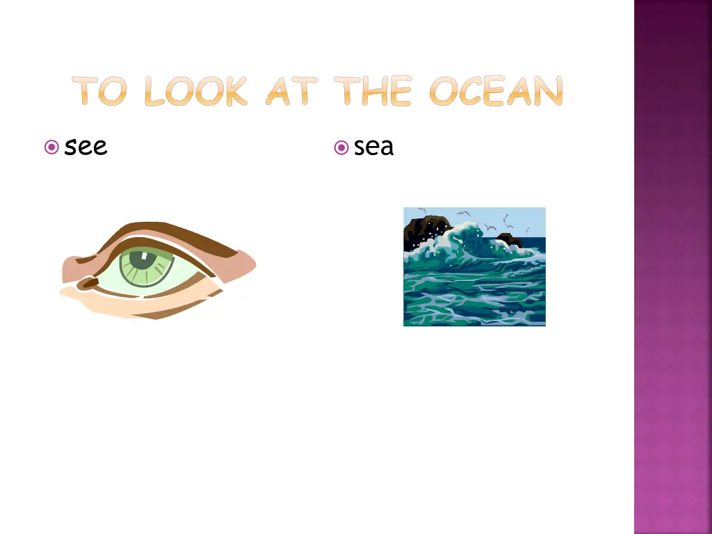 to look at the ocean see