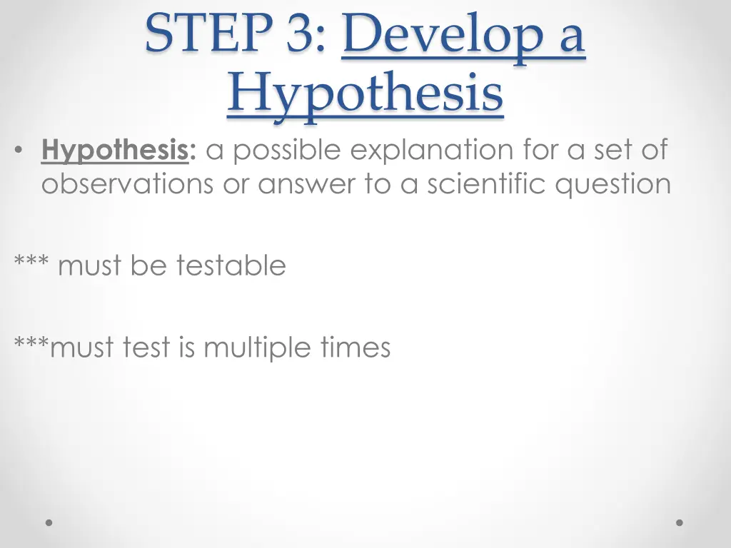 step 3 develop a hypothesis hypothesis a possible