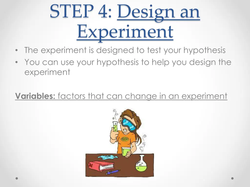 step 4 design an experiment the experiment