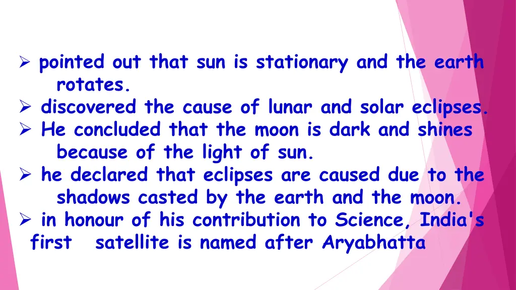 pointed out that sun is stationary and the earth