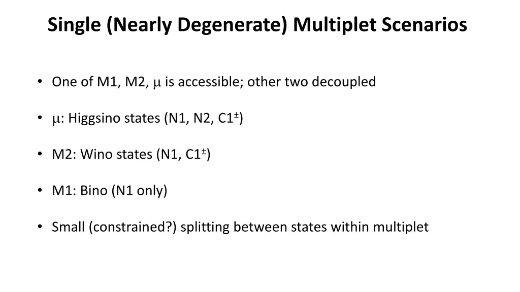 single nearly degenerate multiplet scenarios