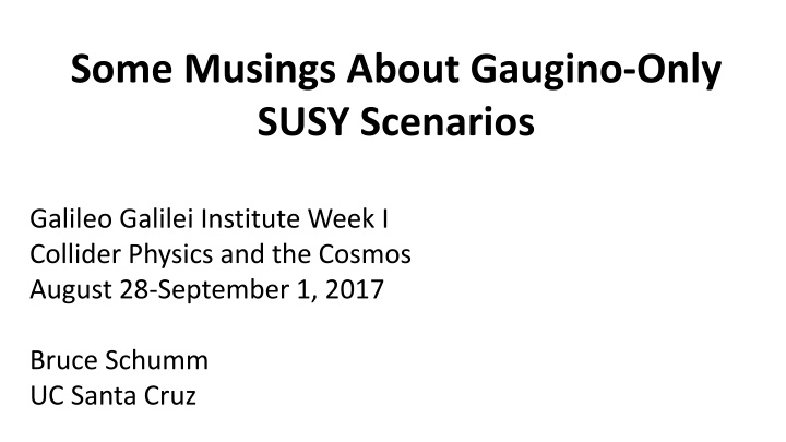 some musings about gaugino only susy scenarios