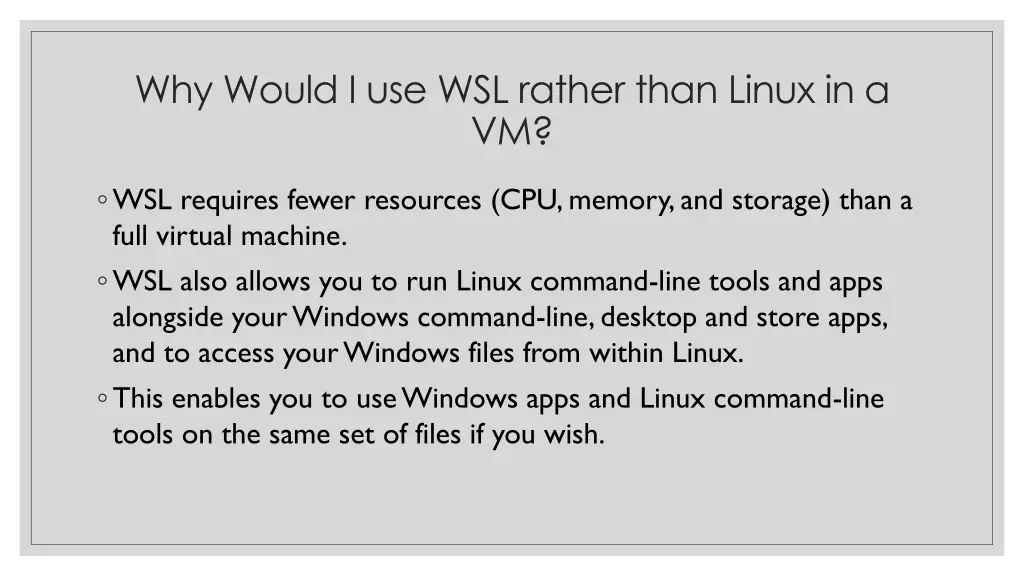 why would i use wsl rather than linux in a vm