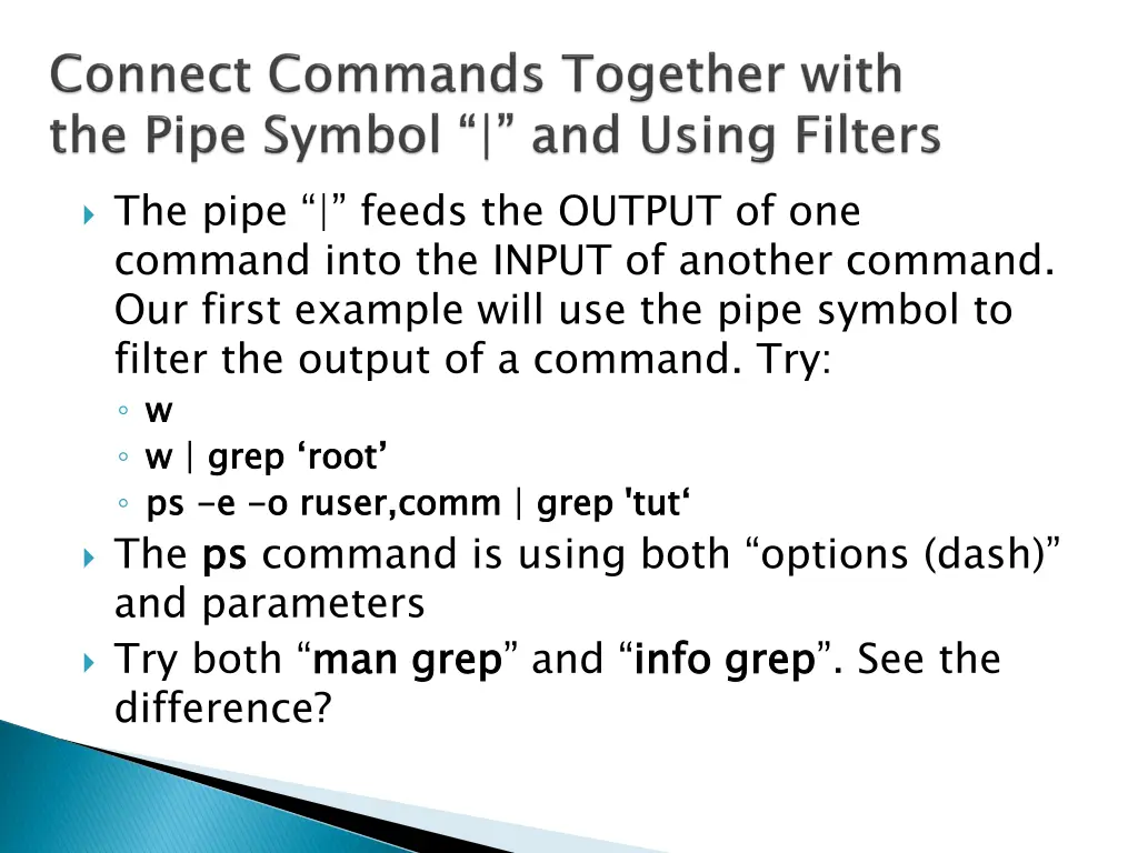 the pipe feeds the output of one command into