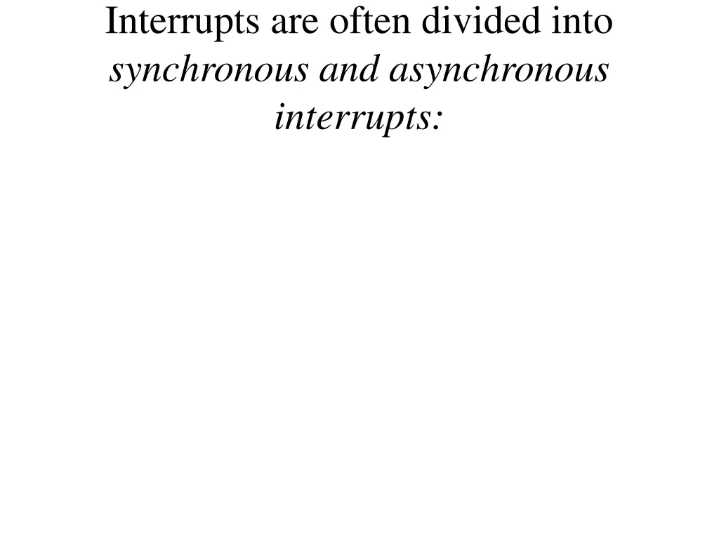 interrupts are often divided into synchronous