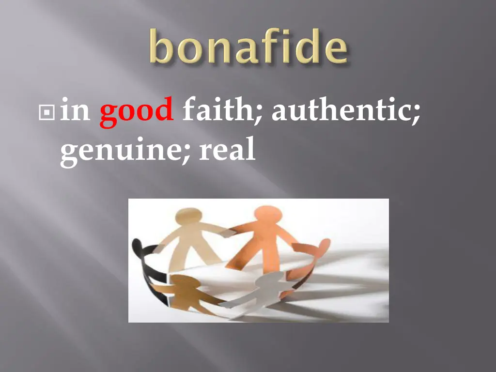 in good faith authentic genuine real