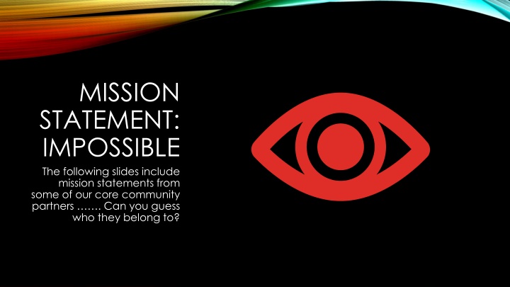 mission statement impossible the following slides