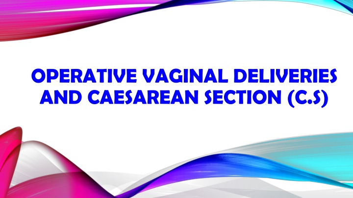 operative vaginal deliveries and caesarean