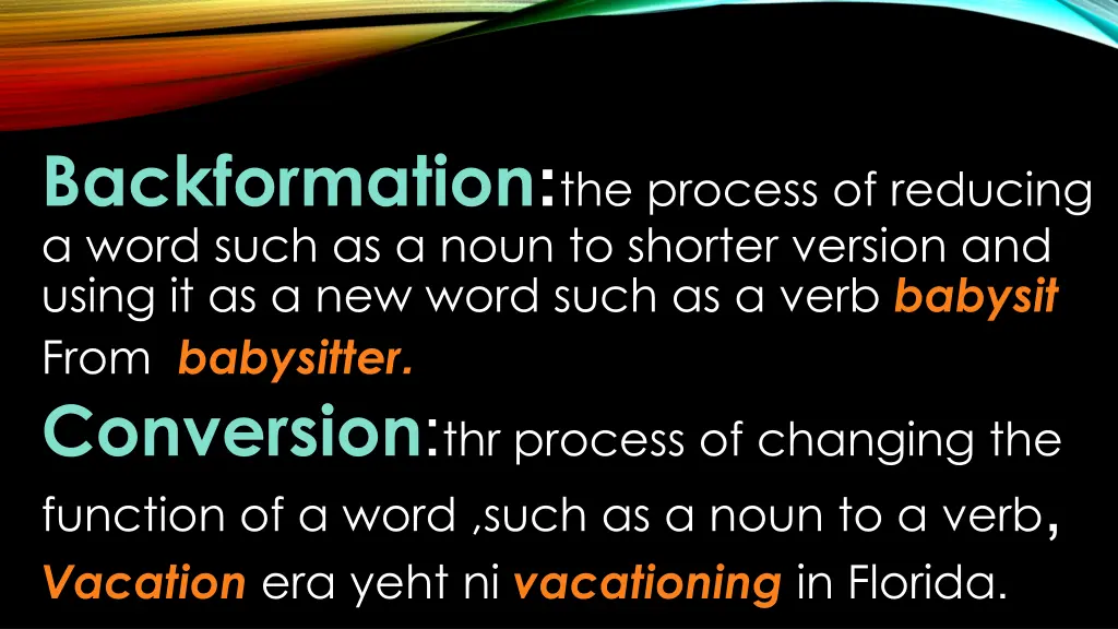 backformation the process of reducing a word such