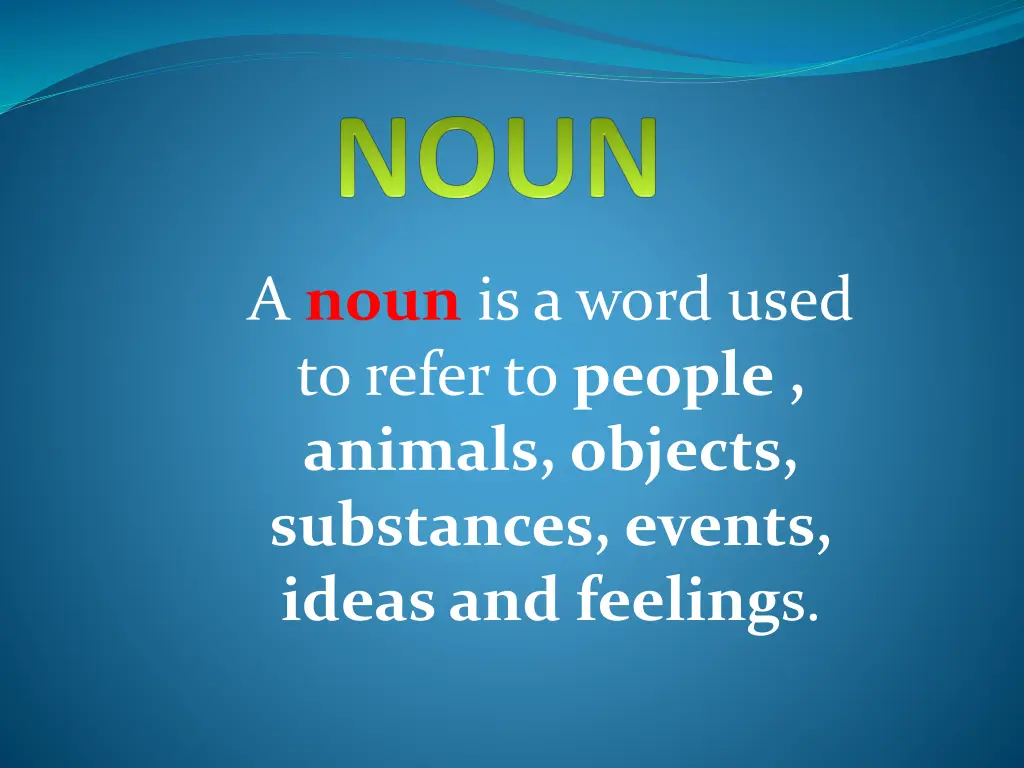 a noun is a word used to refer to people animals