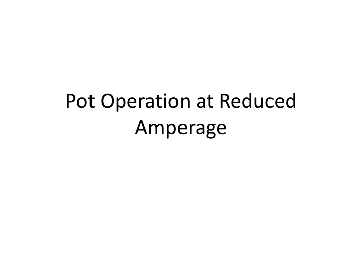 pot operation at reduced amperage