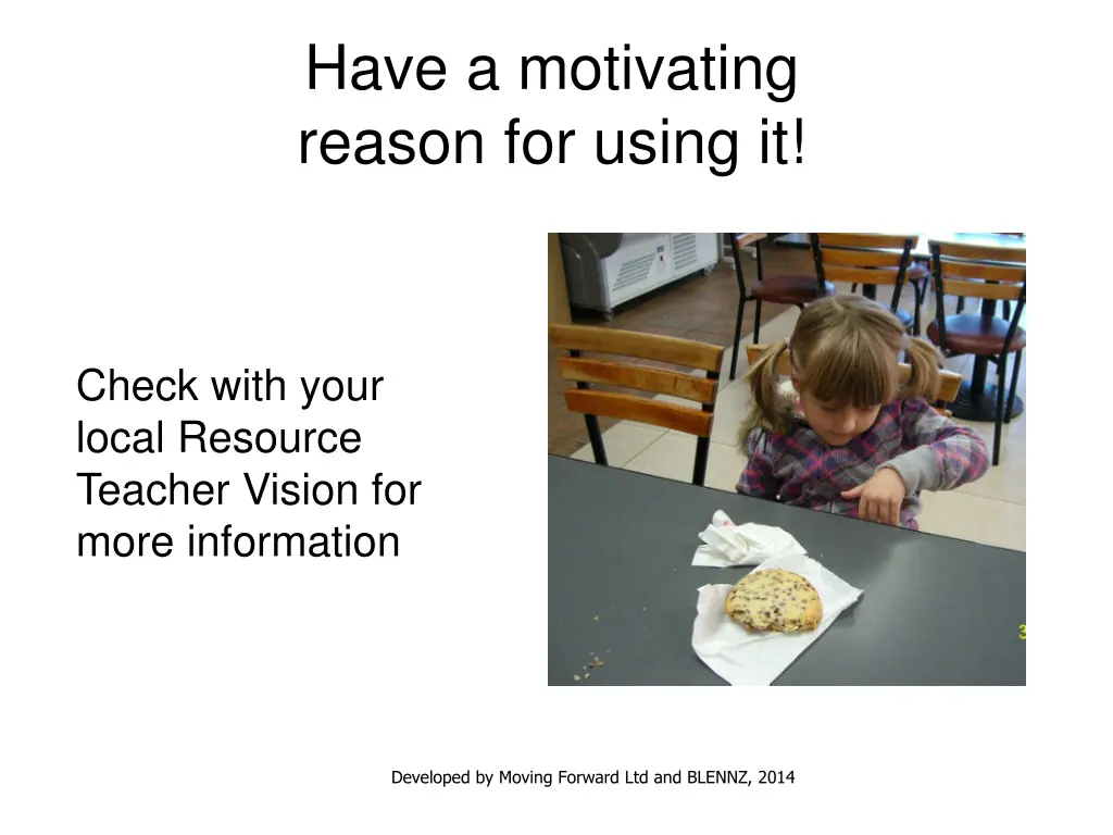 have a motivating reason for using it