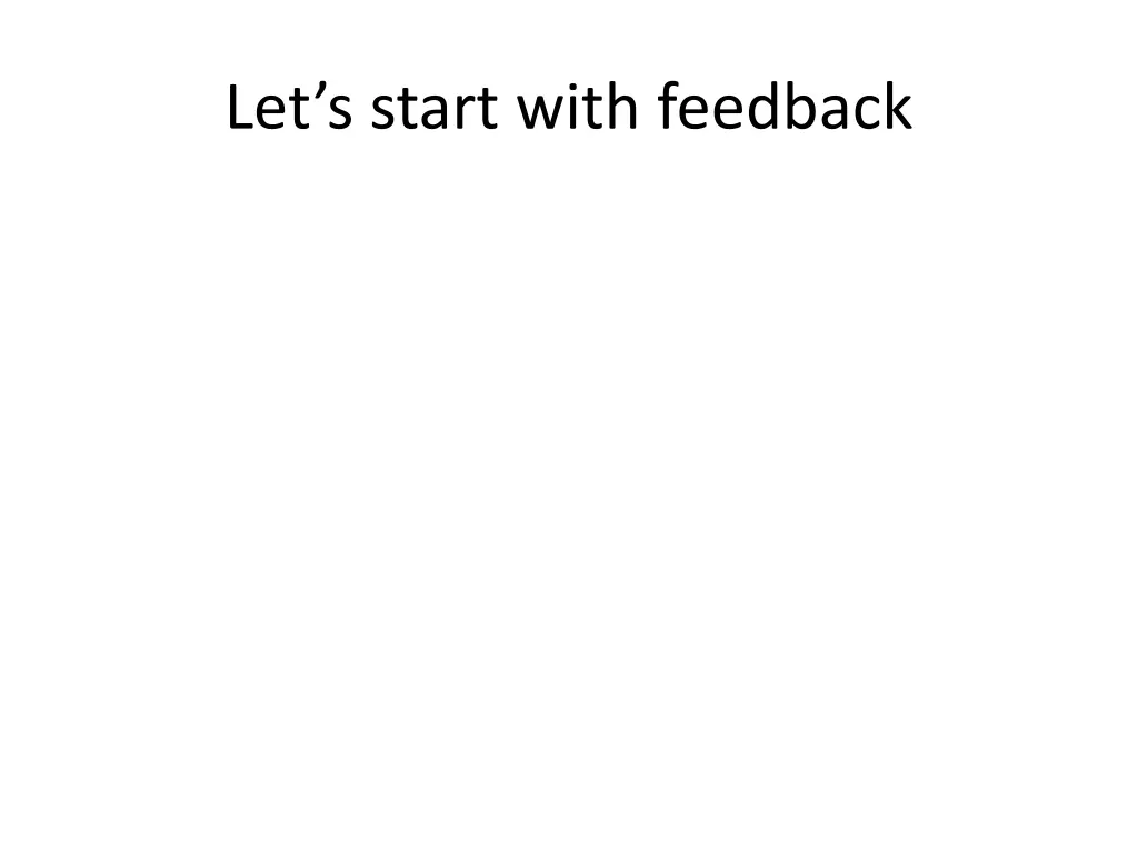 let s start with feedback