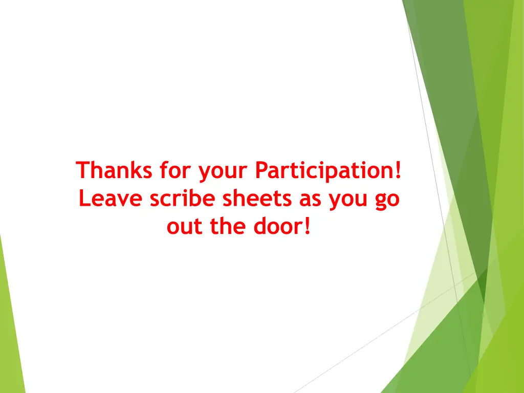 thanks for your participation leave scribe sheets