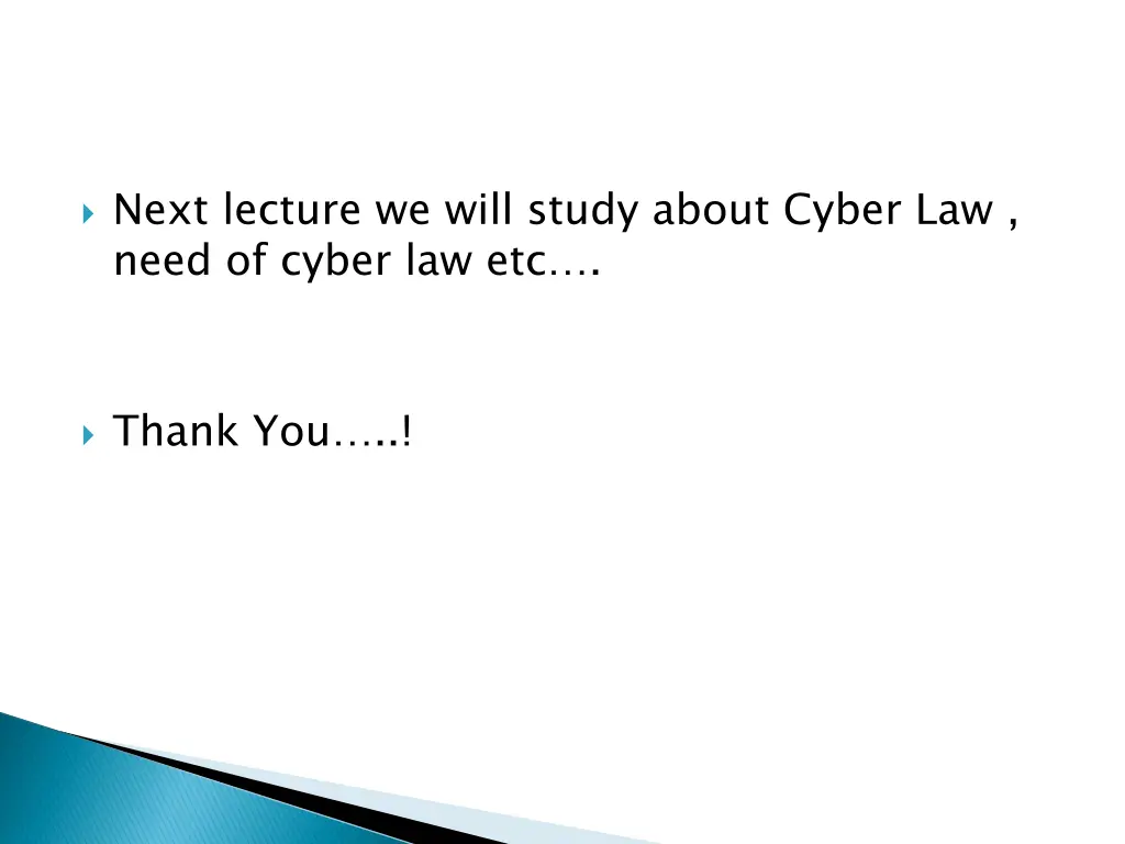 next lecture we will study about cyber law need