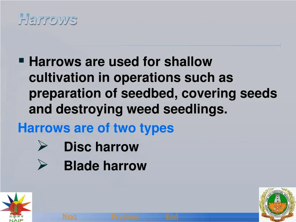 harrows are used for shallow cultivation