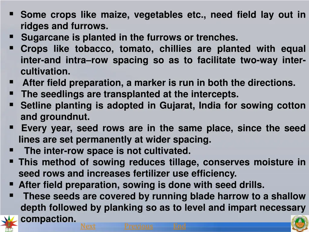 some crops like maize vegetables etc need field