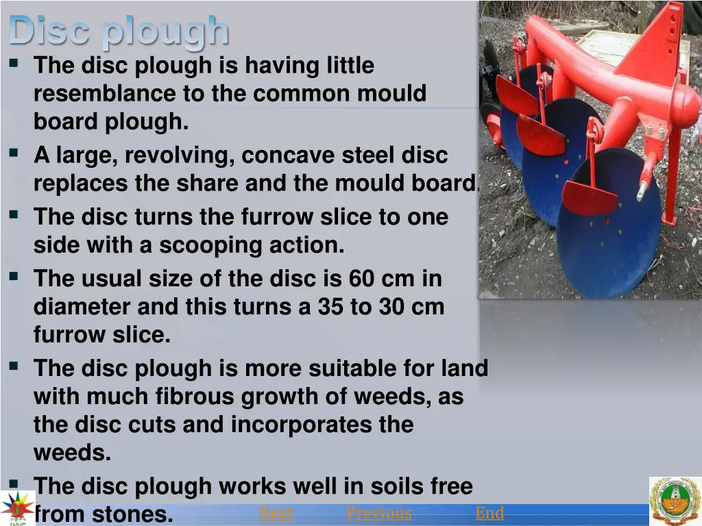 the disc plough is having little resemblance