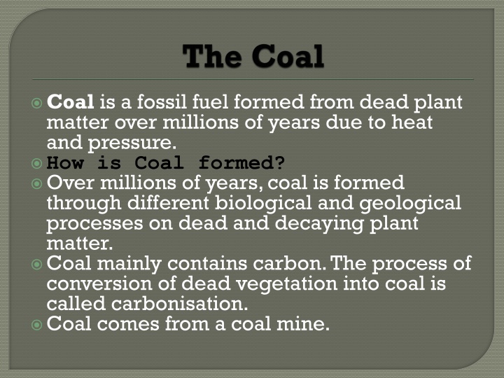 coal is a fossil fuel formed from dead plant