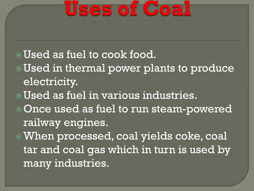 used as fuel to cook food used in thermal power