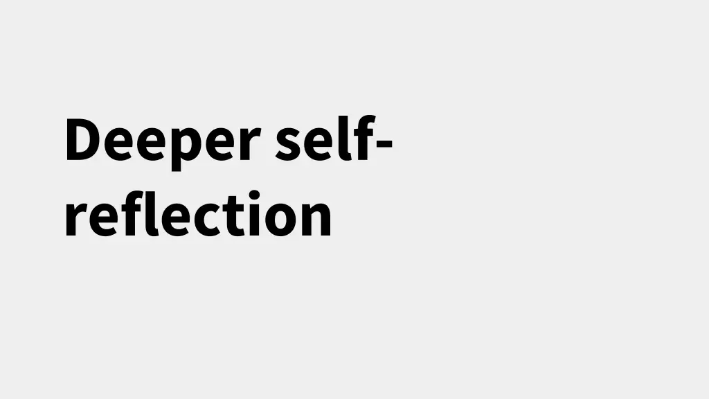 deeper self reflection