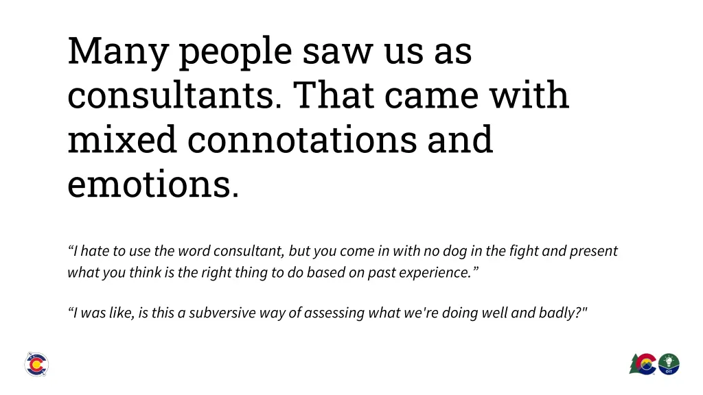 many people saw us as consultants that came with