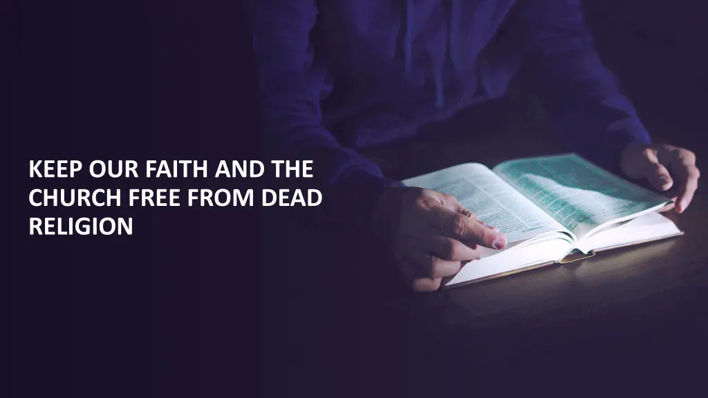 keep our faith and the church free from dead