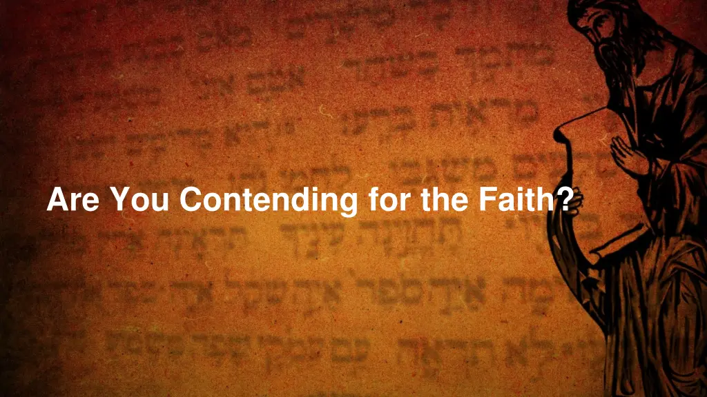 are you contending for the faith