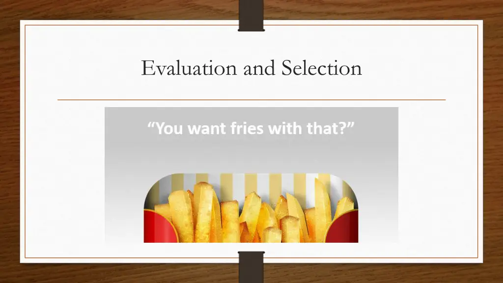 evaluation and selection