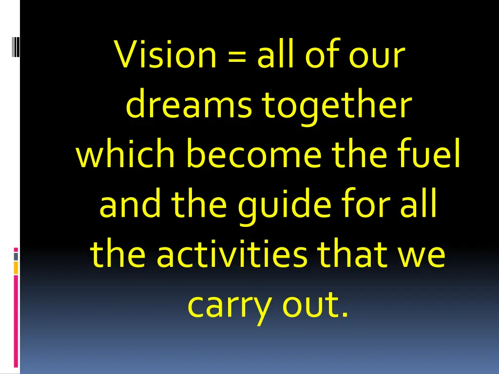 vision all of our dreams together which become