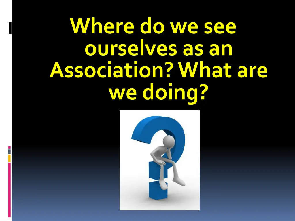 where do we see ourselves as an association what