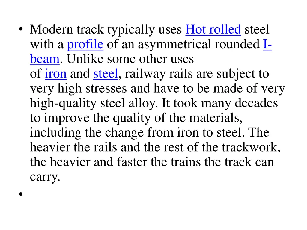 modern track typically uses hot rolled steel with