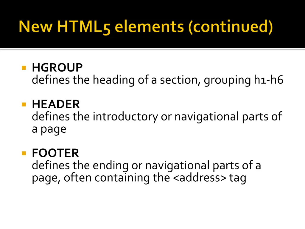 hgroup defines the heading of a section grouping