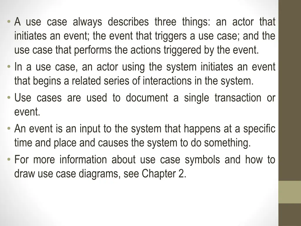 a use case always describes three things an actor