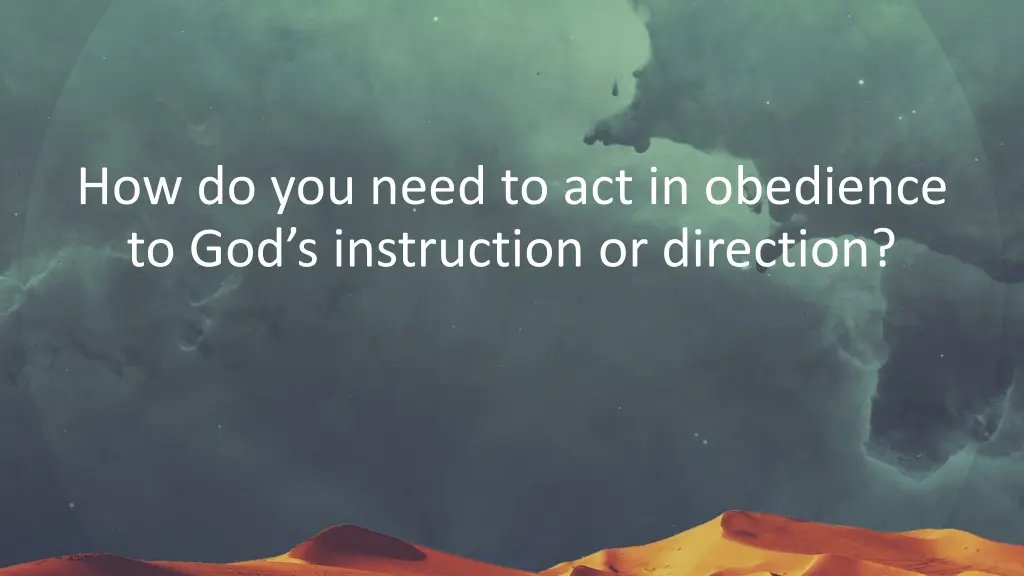 how do you need to act in obedience